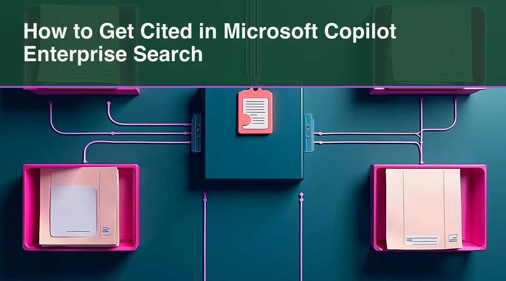 How to Get Cited in Microsoft Copilot Enterprise Search: An overhead view of a dual-lane routing board distinguishing accepted source tiles with attached proof tabs from rejected.
